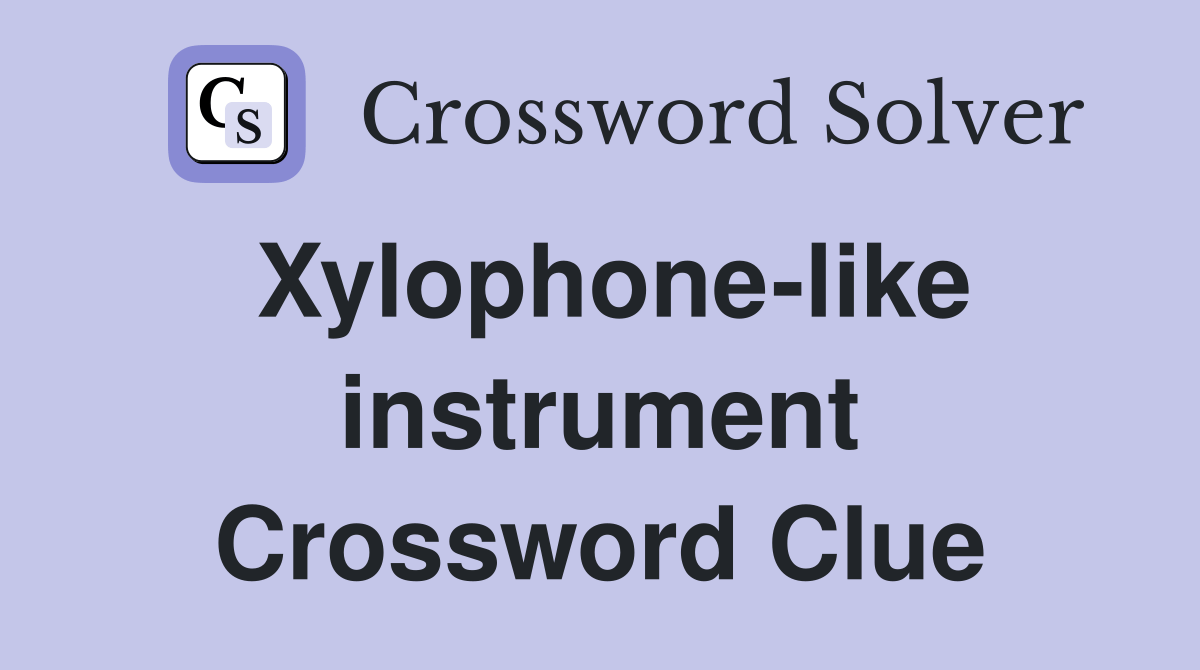 Xylophonelike instrument Crossword Clue Answers Crossword Solver